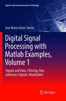 Digital Signal Processing with Matlab Examples, Volume 1: Signals and Data, Filtering, Non-stationary Signals, Modulation 9811096422 Book Cover