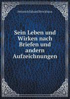Friedrich Arnold Brockhaus: Sein Leben Und Wirken Nach Briefen Und Andern Aufzeichnungen Geschildert (Classic Reprint) 9356574146 Book Cover
