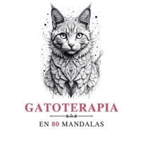 GATOTERAPIA EN 80 MANDALAS (Spanish Edition) B0F9L99M87 Book Cover