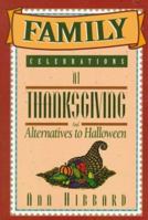 Family Celebrations at Thanksgiving: And Alternatives to Halloween 0801044006 Book Cover