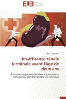 Insuffisance rénale terminale avant l'âge de deux ans: Étude rétrospective détaillée d'une cohorte française au sein d'un centre de référence (Omn.Univ.Europ.) 3841794599 Book Cover