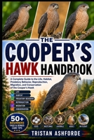 COOPER'S HAWK HANDBOOK: A Complete Guide to the Life, Habitat, Predatory Behavior, Reproduction, Migration, and Conservation of the Cooper's Hawk B0H4SNWW7D Book Cover