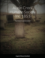 Annin Creek Humane Society ~ Inc. 1851~ Annin Creek, McKean Co., PA: "The Annin Creek Cemetery" 1716602769 Book Cover