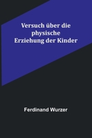 Versuch über die physische Erziehung der Kinder 9356894159 Book Cover