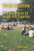 Picnic facilities: The easy way to make six figures B09HN7FZM5 Book Cover
