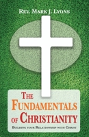 The Fundamentals of Christianity: Building Your Relationship with Christ B0CJ9WJ5Q3 Book Cover