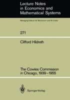 The Cowles Commission in Chicago, 1939 1955 3540167749 Book Cover