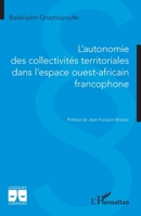 L’autonomie des collectivités territoriales dans l’espace ouest africain francophone (Logiques Juridiques) (French Edition) 2336580136 Book Cover