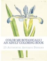 Color Me Botanicals I - An Adult Coloring Book 1511881194 Book Cover