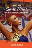 Get Out of Survival Mode and Live the Life You Really Want 1511485876 Book Cover