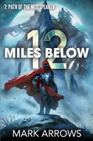 12 Miles Below VII: Path of the Mitespeaker B0G2B376NJ Book Cover
