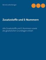 Zusatzstoffe und E-Nummern: Alle Zusatzstoffe und E-Nummern sowie die gesetzlichen Grundlagen erklärt 3744864359 Book Cover