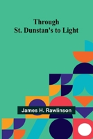 Through St. Dunstan's to Light 935793314X Book Cover