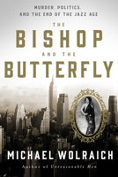 The Bishop and the Butterfly: Murder, Politics, and the End of the Jazz Age 1454948027 Book Cover