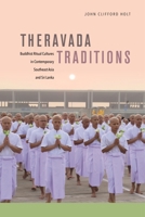 Theravada Traditions: Buddhist Ritual Cultures in Contemporary Southeast Asia and Sri Lanka 0824867807 Book Cover