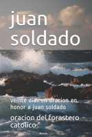 juan soldado: veinte dias en oracion en honor a juan soldado B08HGNS1N3 Book Cover