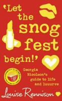 'Let the Snog Fest Begin!': Georgia Nicolson's Guide to Life and Luuurve 0007244045 Book Cover