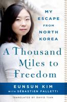 A Thousand Miles to Freedom: My Escape from North Korea 1250064643 Book Cover