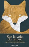 Sur la Voie du Renard: Leçons de Vie et Astuce Pratique (French Edition) B0DS5C7HHY Book Cover