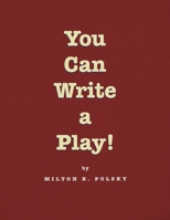 You Can Write a Play! 1557834857 Book Cover