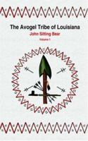 The Avogel Tribe of Louisiana: Volume 1 1420802216 Book Cover