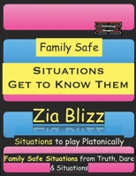 Family Safe Situations - Get to Know Them: Situations to play Platonically (Truth, Dare and Situations - The Drinking Games) 9363563928 Book Cover