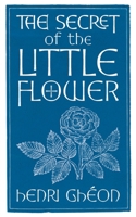 The Secret of the Little Flower 1621388603 Book Cover