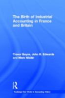 The Birth of Industrial Accounting in France and Britain (Routledge New Works in Accounting History) 1138879339 Book Cover