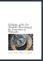 Celebration of the One Hundreth Anniversary of the Incorporation of Westminster 0526856602 Book Cover