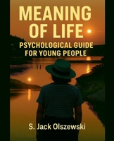 Meaning of Life: Psychological Guide for Young People B0FS5VZB1P Book Cover