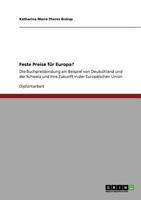 Feste Preise f�r Europa?: Die Buchpreisbindung am Beispiel von Deutschland und der Schweiz und ihre Zukunft in der Europ�ischen Union 3640942868 Book Cover