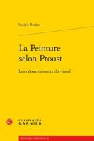 La Peinture Selon Proust: Les Detournements Du Visuel 2406107574 Book Cover