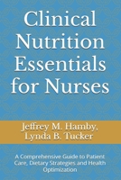 Clinical Nutrition Essentials for Nurses: A Comprehensive Guide to Patient Care, Dietary Strategies and Health Optimization B0F1G99D98 Book Cover
