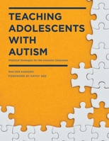 Teaching Adolescents with Autism: Practical Strategies for the Inclusive Classroom 1628737603 Book Cover