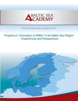 Projects on “Innovation in SMEs” in the Baltic Sea Region: Experiences and Perspectives 3732294455 Book Cover