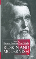 Ruskin and Modernism 1349423157 Book Cover
