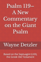 Psalm 119–A New Commentary on the Giant Psalm: Based on the Septuagint (LXX), the Greek Old Testament B0GY4824L1 Book Cover