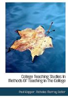College Teaching Studies in Methods of Teaching in the College 1017952442 Book Cover