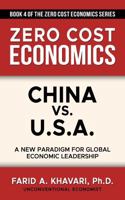 China vs. U.S.A.: A New Paradigm for Global Economic Leadership (Zero Cost Economics) B0H2W6YD6Y Book Cover