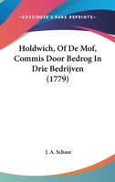 Holdwich, Of De Mof, Commis Door Bedrog In Drie Bedrijven (1779) 1274199654 Book Cover