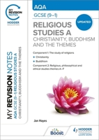 My Revision Notes: AQA GCSE (9-1) Religious Studies Specification A Christianity, Buddhism and the Religious, Philosophical and Ethical Themes 1398324507 Book Cover