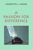 A Passion for Difference: Essays in Anthropology and Gender 025320951X Book Cover