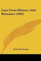 Lays From History And Romance 1120311853 Book Cover