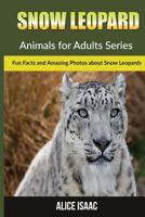 Snow Leopard: Fun Facts and Amazing Photos about Snow Leopards 1530453968 Book Cover