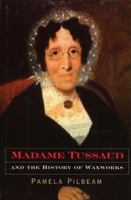 Madame Tussaud: And the History of Waxworks 1852855118 Book Cover