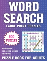 200 Word Search Puzzles For Adults: Over 4000 Words In 200 Large Print Word Search Puzzles for Adults and Seniors To Enjoy Holiday And Leisure Time Volume 19 B09SC1RHJD Book Cover