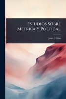 Estudios Sobre MÃ(c)trica Y PoÃ(c)tica... (Spanish Edition) 1024876063 Book Cover