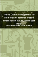 "Value Chain Management for Promotion of Bamboo-based Livelihood in Tripura, North-East India" 1329713958 Book Cover