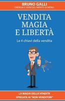 Vendita, Magia E Liberta': La Magia Della Vendita Spiegata AI Non-Venditori 1530276802 Book Cover
