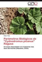 Parámetros Biológicos de "Cydnodromus picanus" Ragusa: Un ácaro depredador en el desierto más seco del mundo (Atacama, Chile) 3848460793 Book Cover